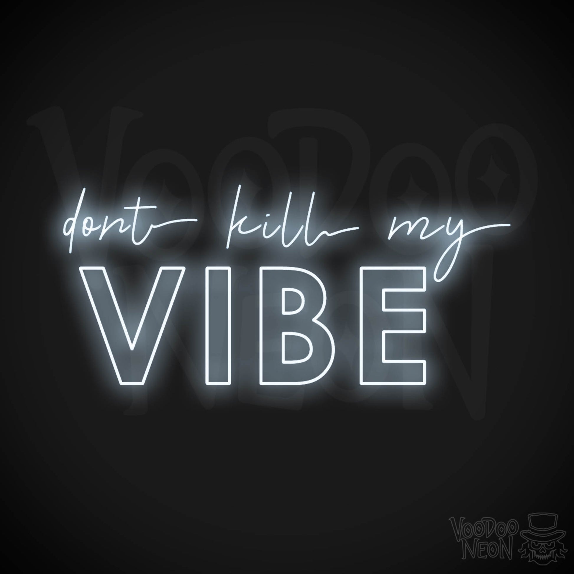 Don't Kill My Vibe Neon Sign - Neon Don't Kill My Vibe Sign - LED Artwork - Color Cool White