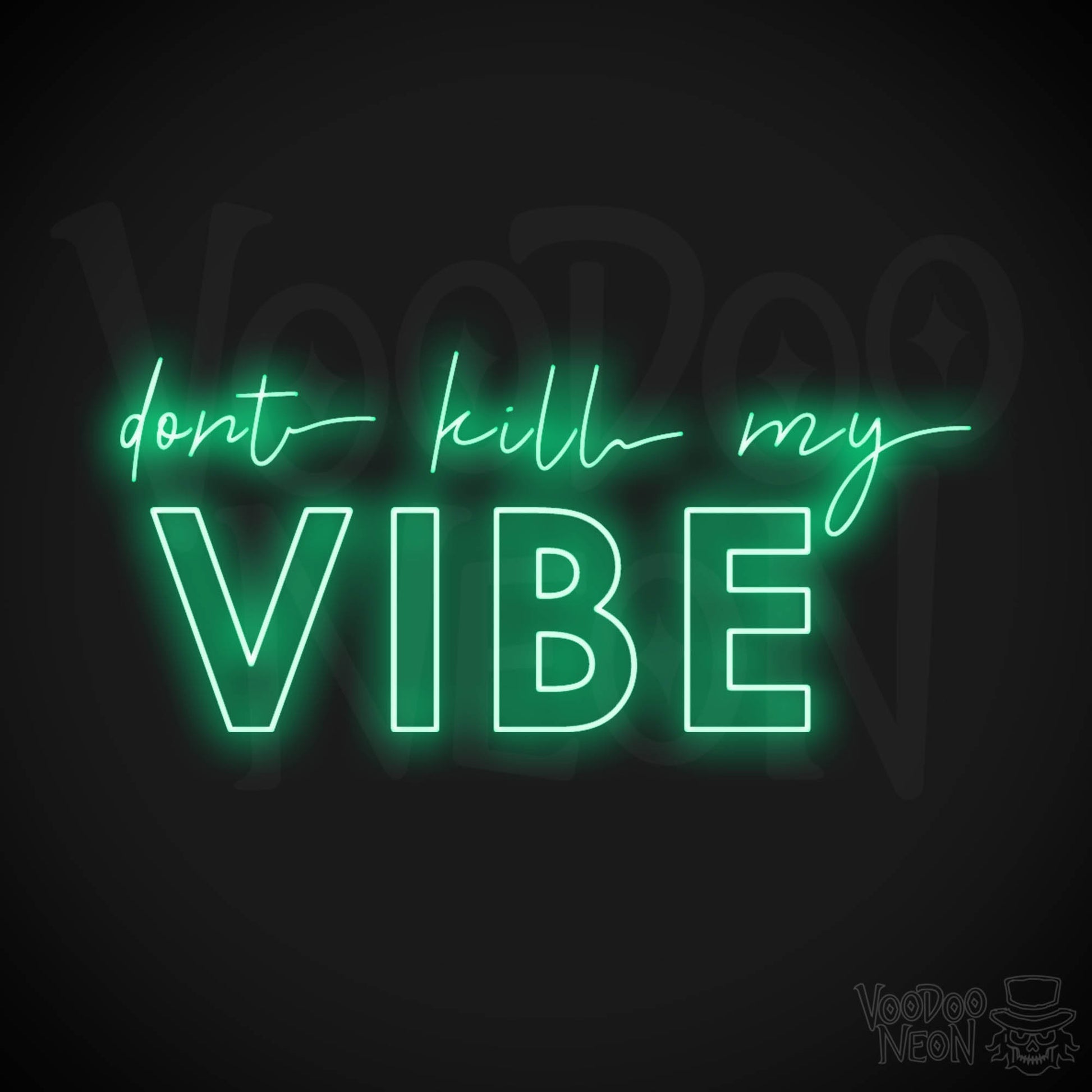 Don't Kill My Vibe Neon Sign - Neon Don't Kill My Vibe Sign - LED Artwork - Color Green