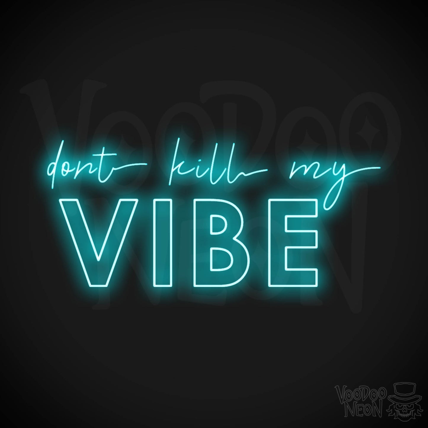 Don't Kill My Vibe Neon Sign - Neon Don't Kill My Vibe Sign - LED Artwork - Color Ice Blue