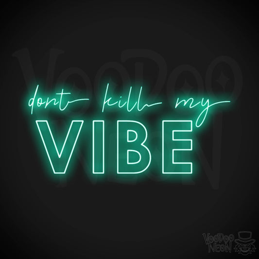 Don't Kill My Vibe Neon Sign - Neon Don't Kill My Vibe Sign - LED Artwork - Color Light Green