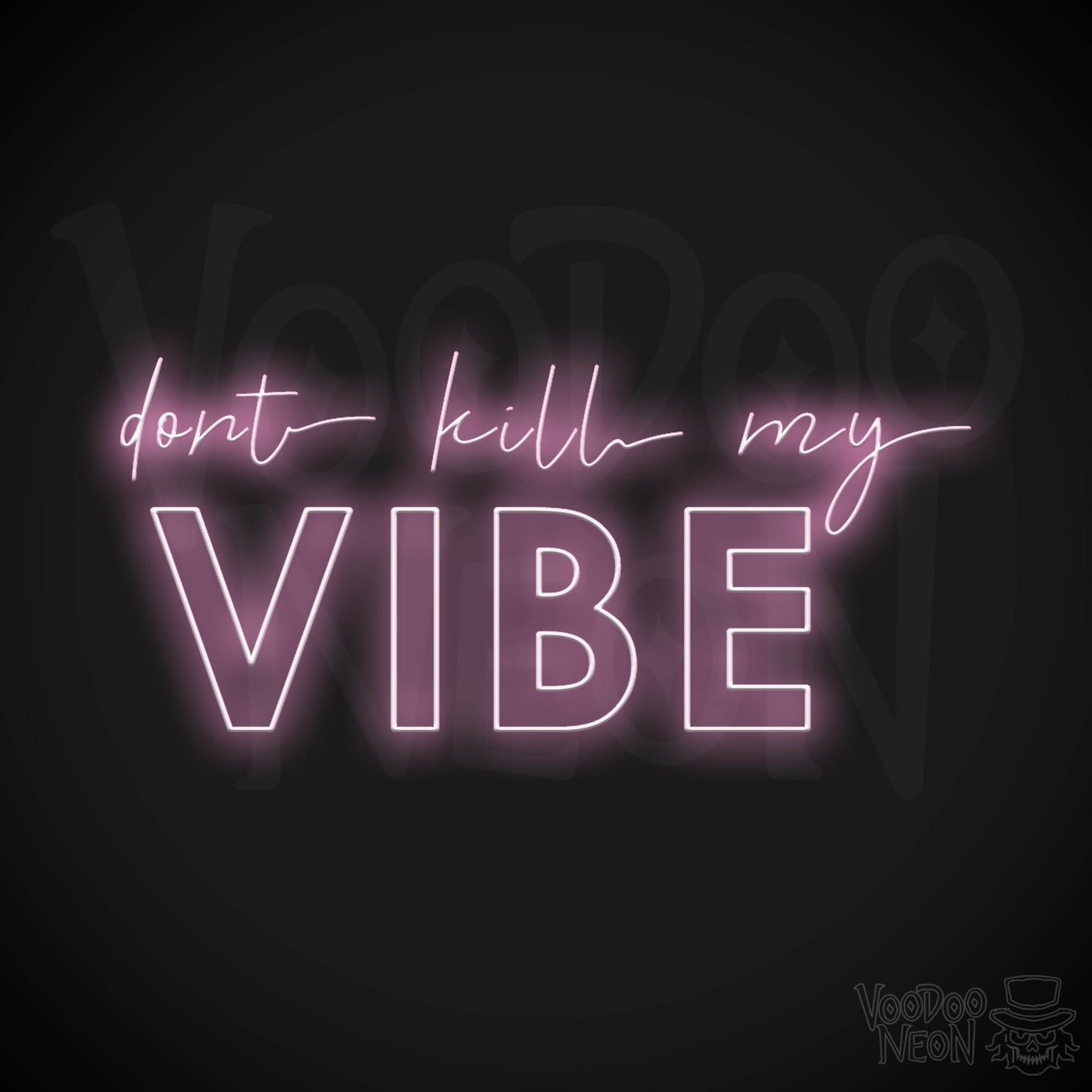 Don't Kill My Vibe Neon Sign - Neon Don't Kill My Vibe Sign - LED Artwork - Color Light Pink