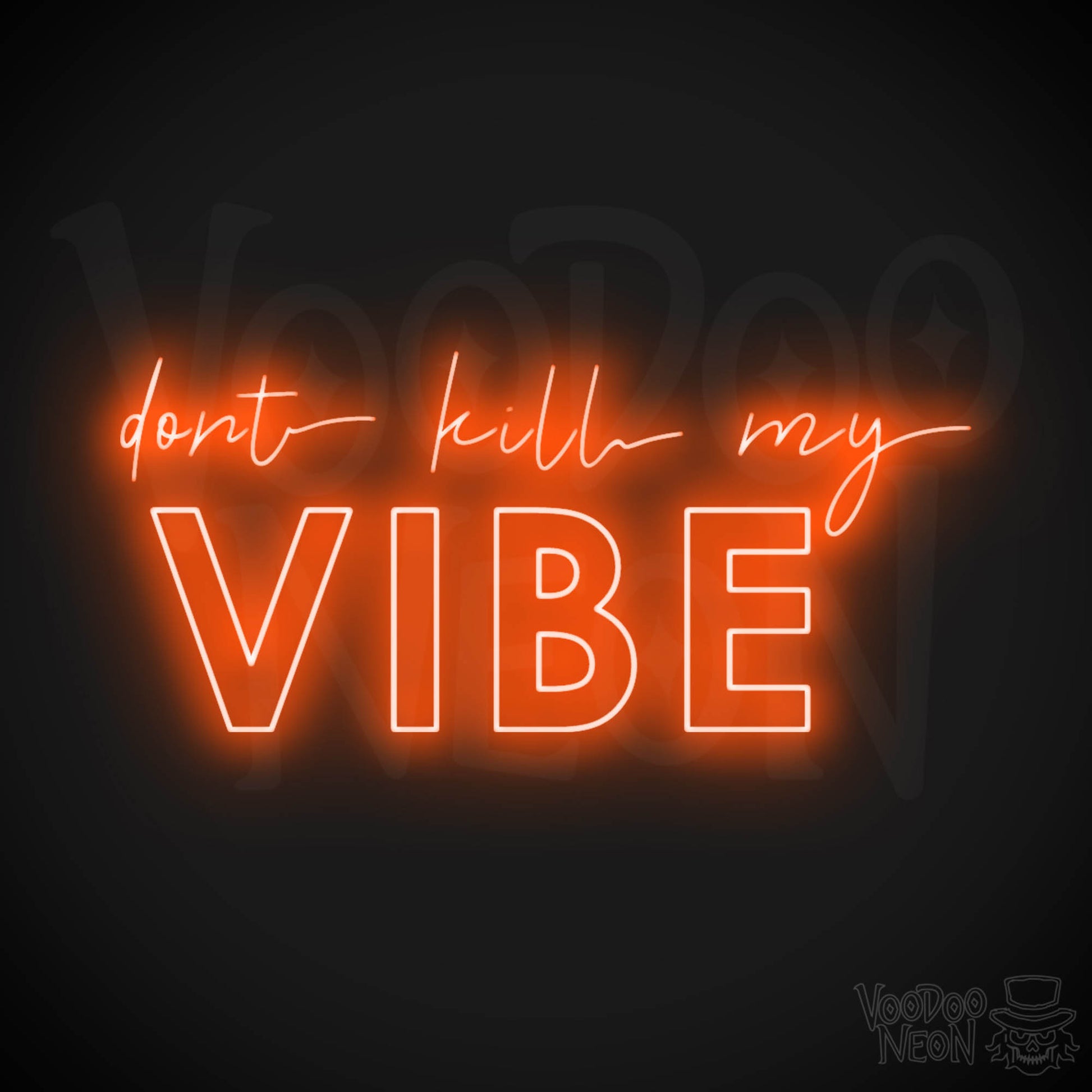Don't Kill My Vibe Neon Sign - Neon Don't Kill My Vibe Sign - LED Artwork - Color Orange