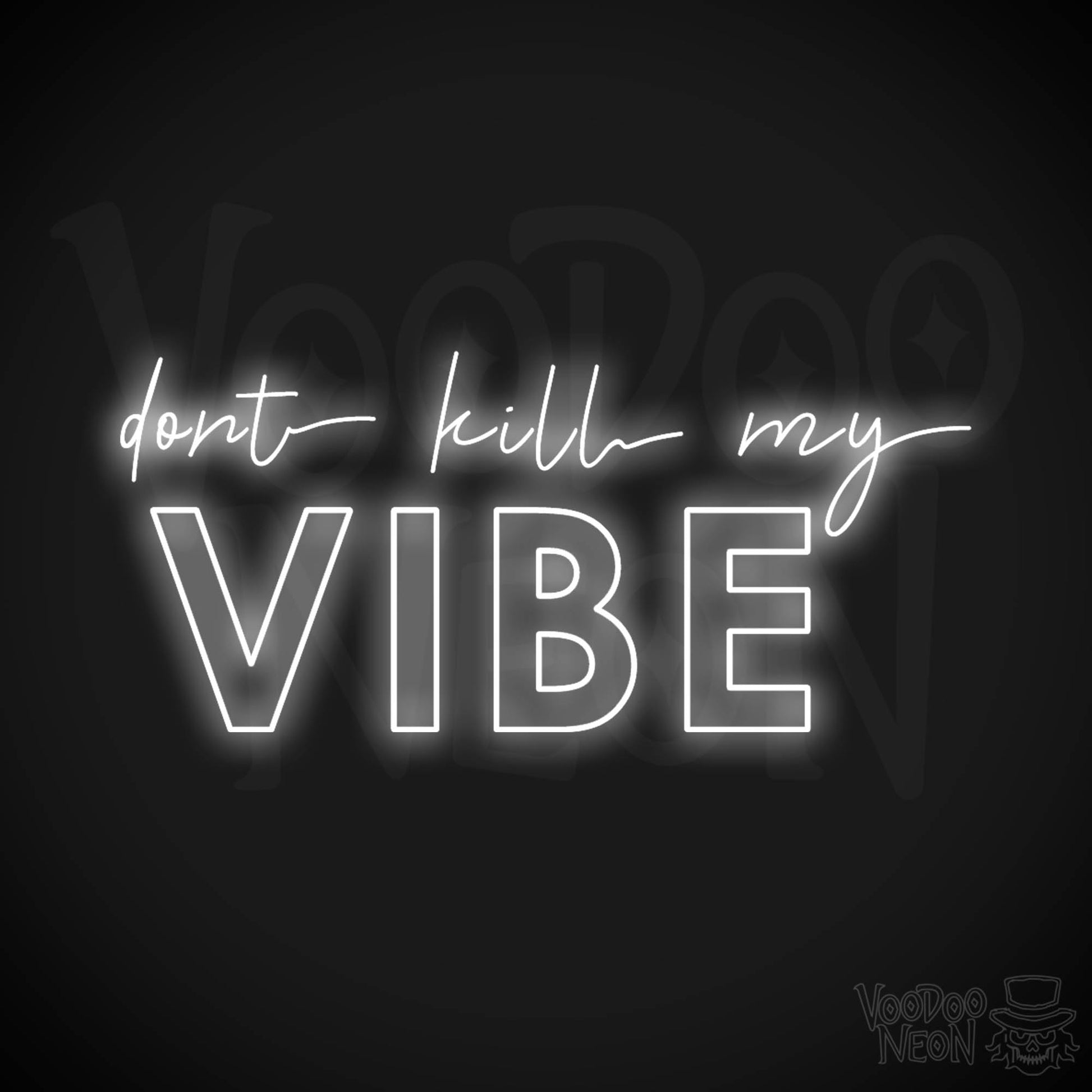 Don't Kill My Vibe Neon Sign - Neon Don't Kill My Vibe Sign - LED Artwork - Color White