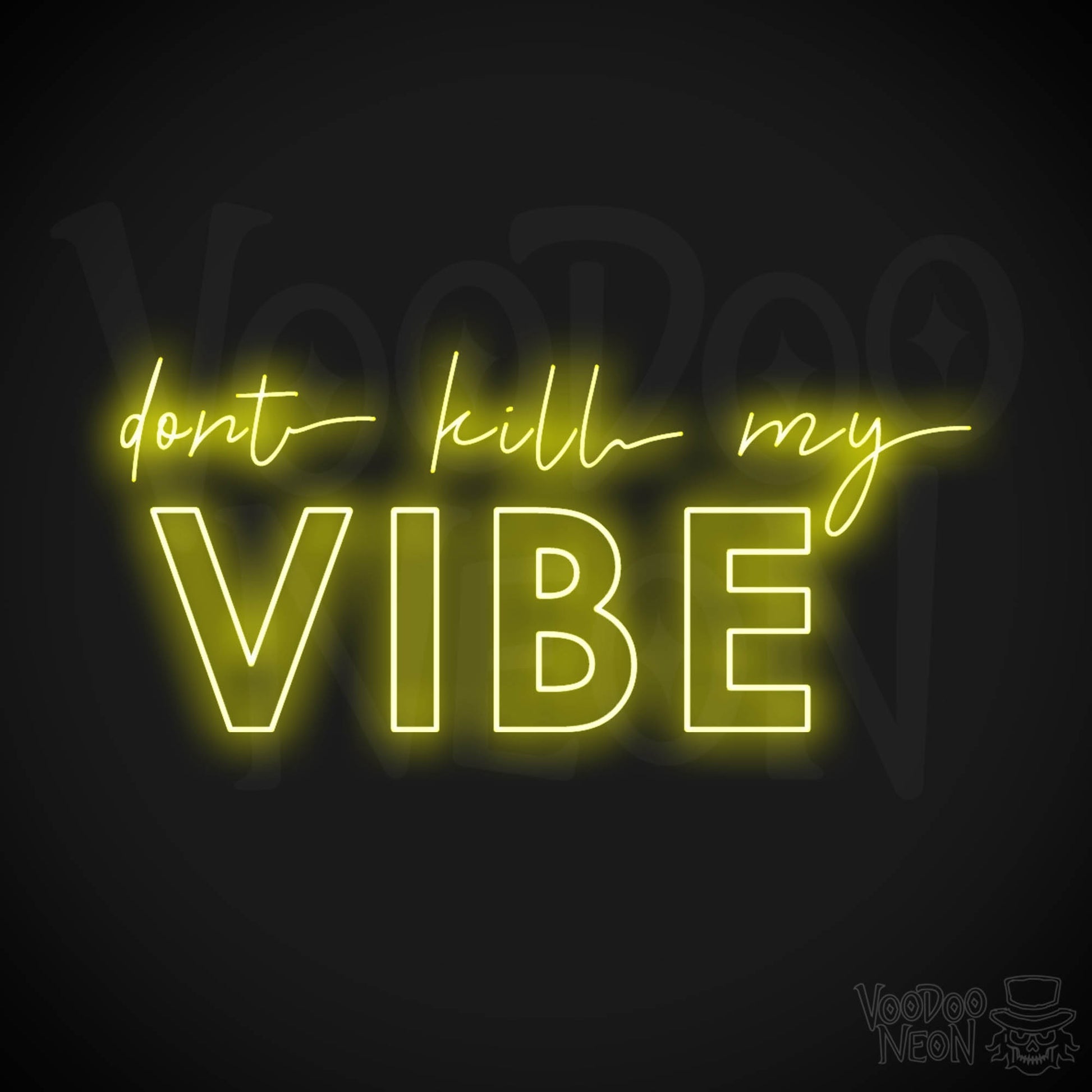 Don't Kill My Vibe Neon Sign - Neon Don't Kill My Vibe Sign - LED Artwork - Color Yellow
