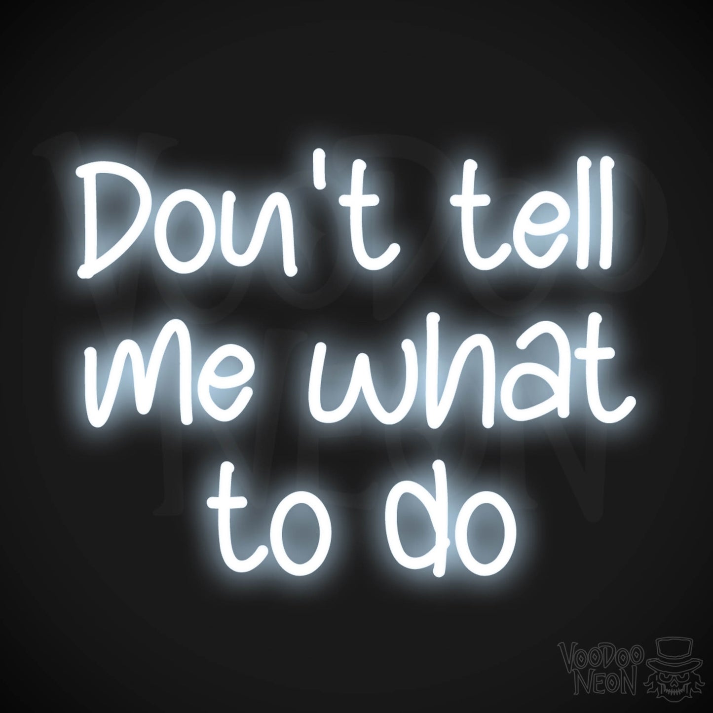 Don't Tell Me What To Do LED Neon - Cool White