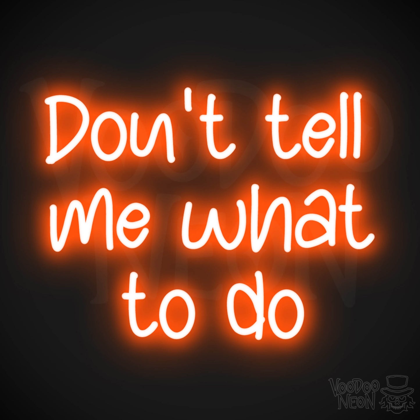 Don't Tell Me What To Do LED Neon - Orange