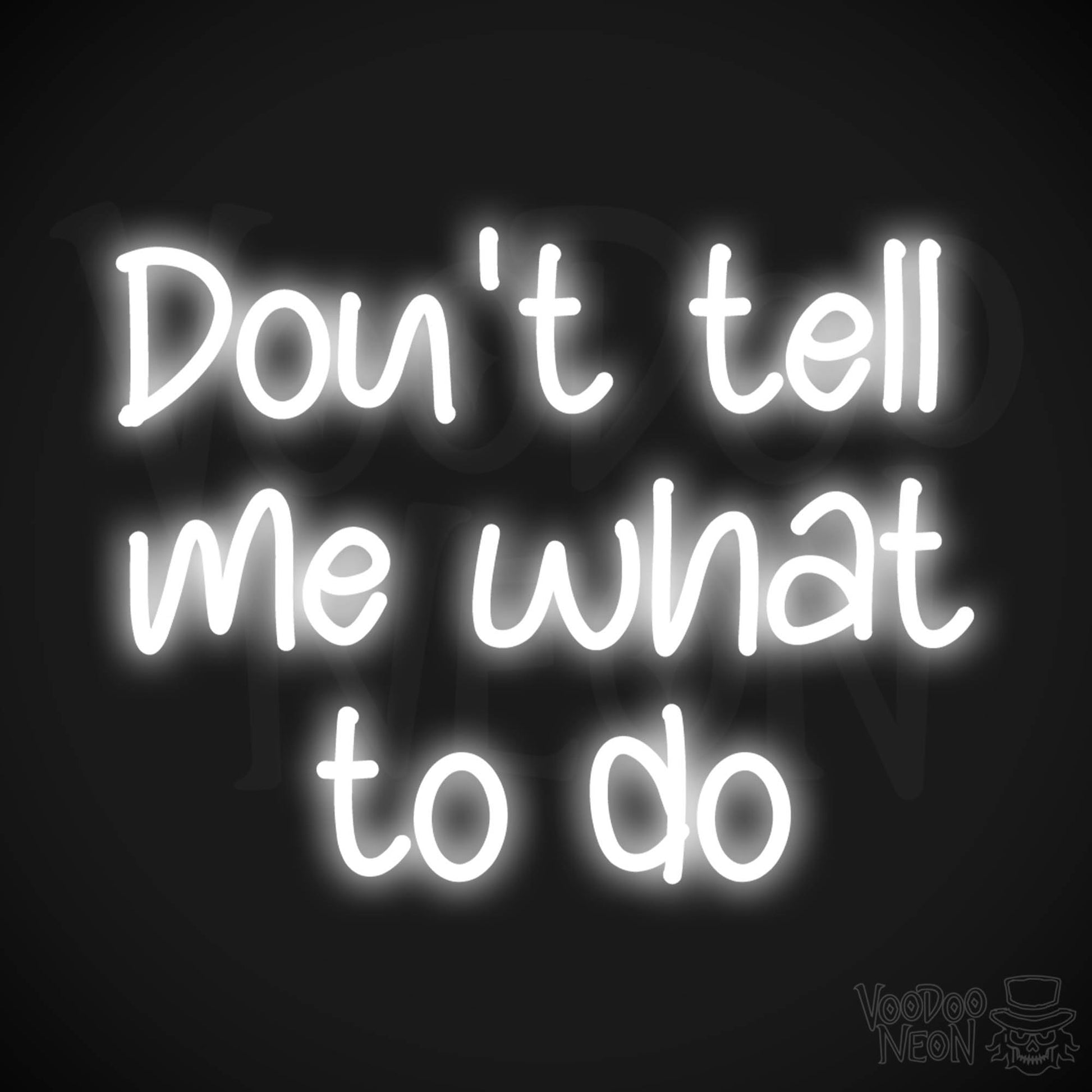 Don't Tell Me What To Do LED Neon - White