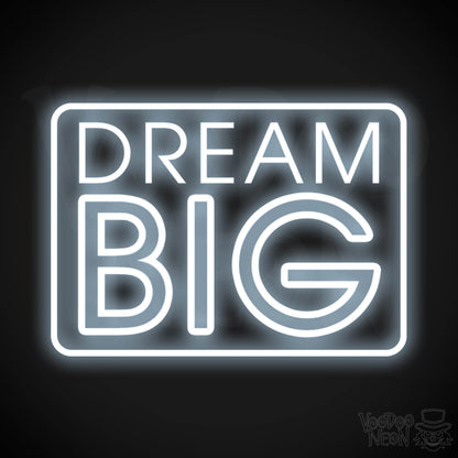 Dream Big Neon Sign - Neon Dream Big Sign - LED Art Sign - Color Cool White