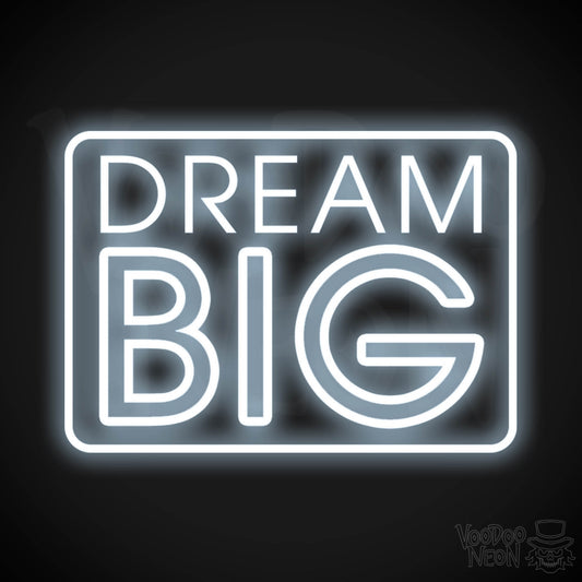 Dream Big Neon Sign - Neon Dream Big Sign - LED Art Sign - Color Cool White