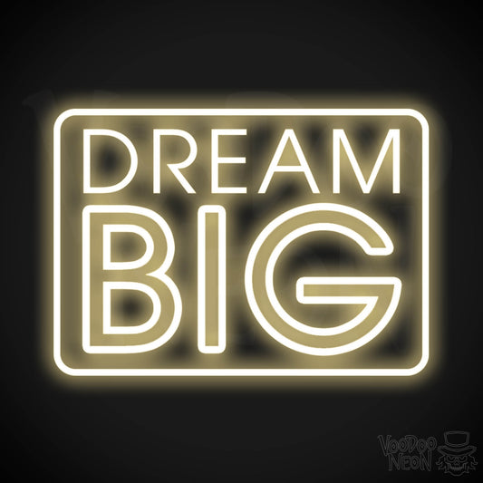 Dream Big Neon Sign - Neon Dream Big Sign - LED Art Sign - Color Warm White