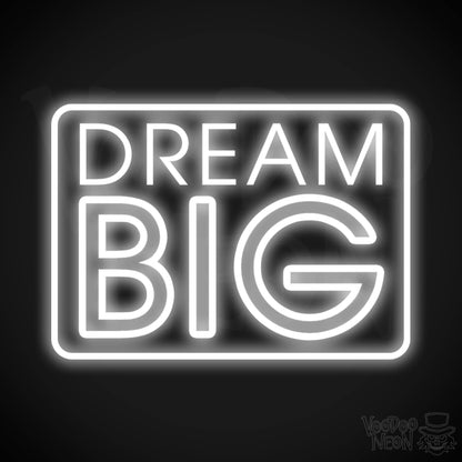 Dream Big Neon Sign - Neon Dream Big Sign - LED Art Sign - Color White