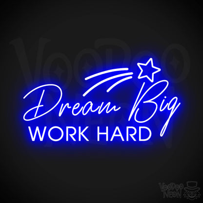 Dream Big Work Hard Neon Sign - Dream Big Work Hard Sign - LED Lights - Color Dark Blue