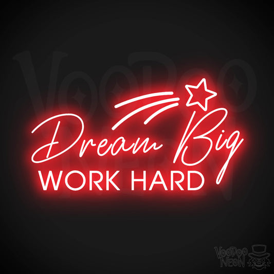 Dream Big Work Hard Neon Sign - Dream Big Work Hard Sign - LED Lights - Color Red