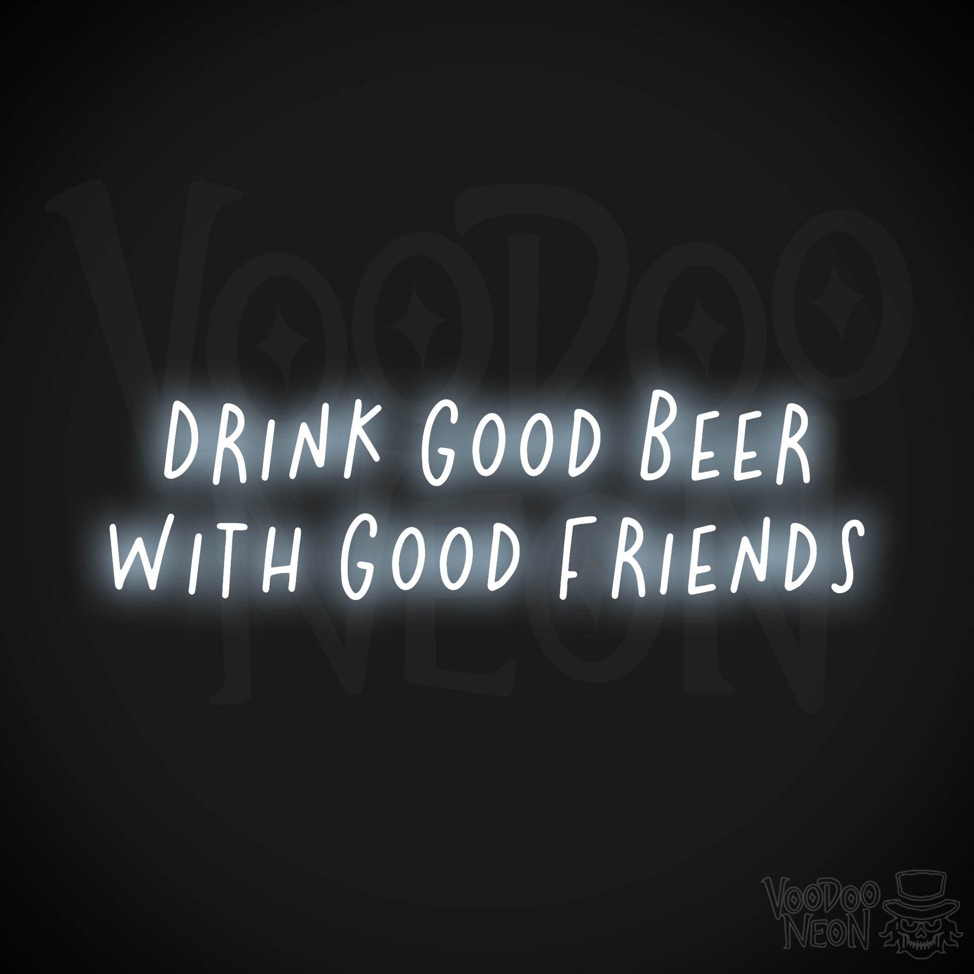 Drink Good Beer With Good Friends Neon Sign - Cool White