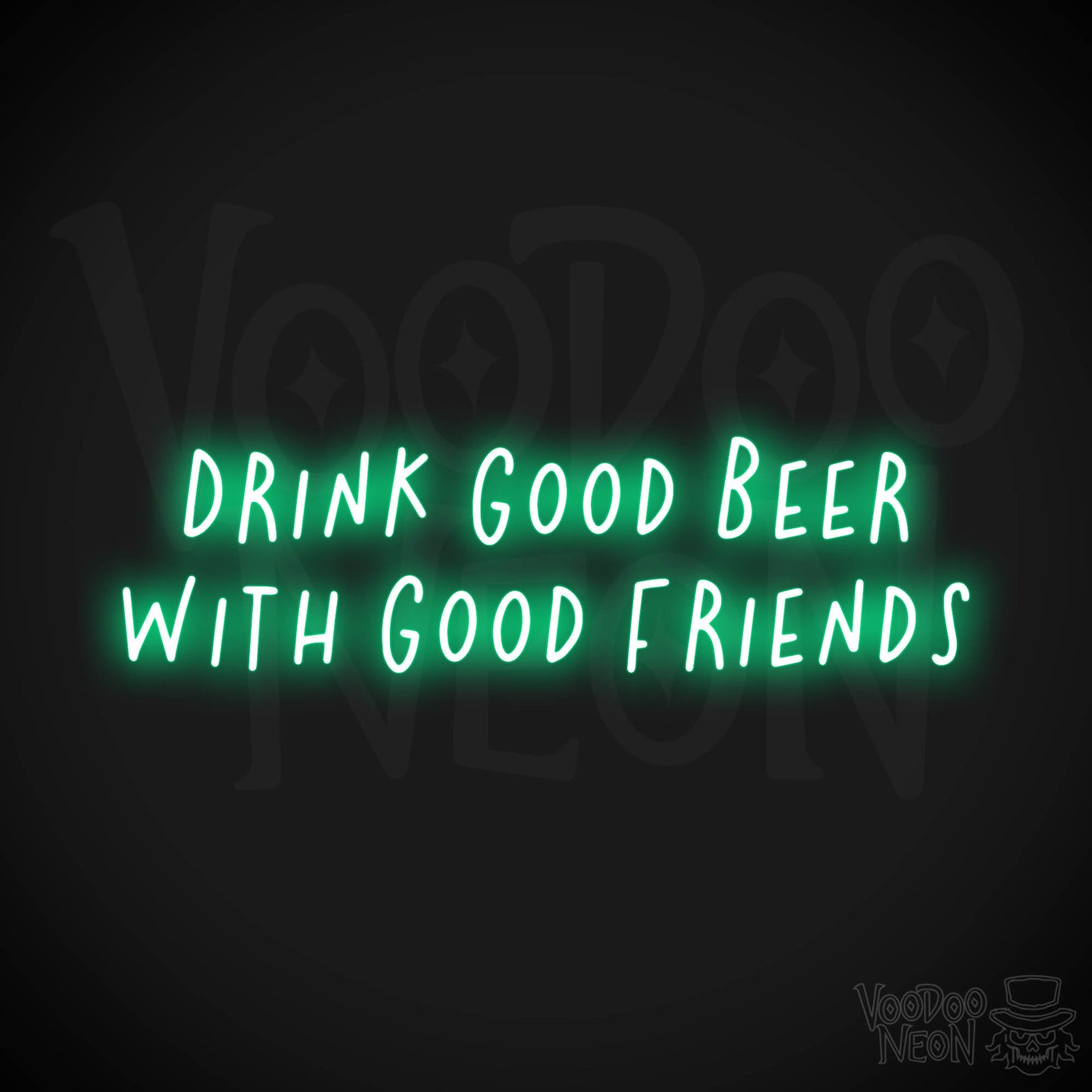 Drink Good Beer With Good Friends Neon Sign - Green