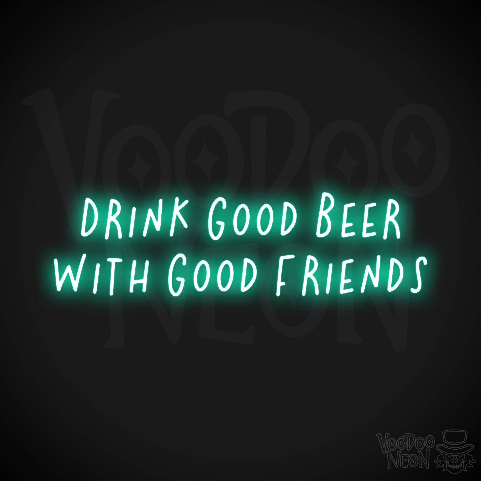 Drink Good Beer With Good Friends Neon Sign - Light Green