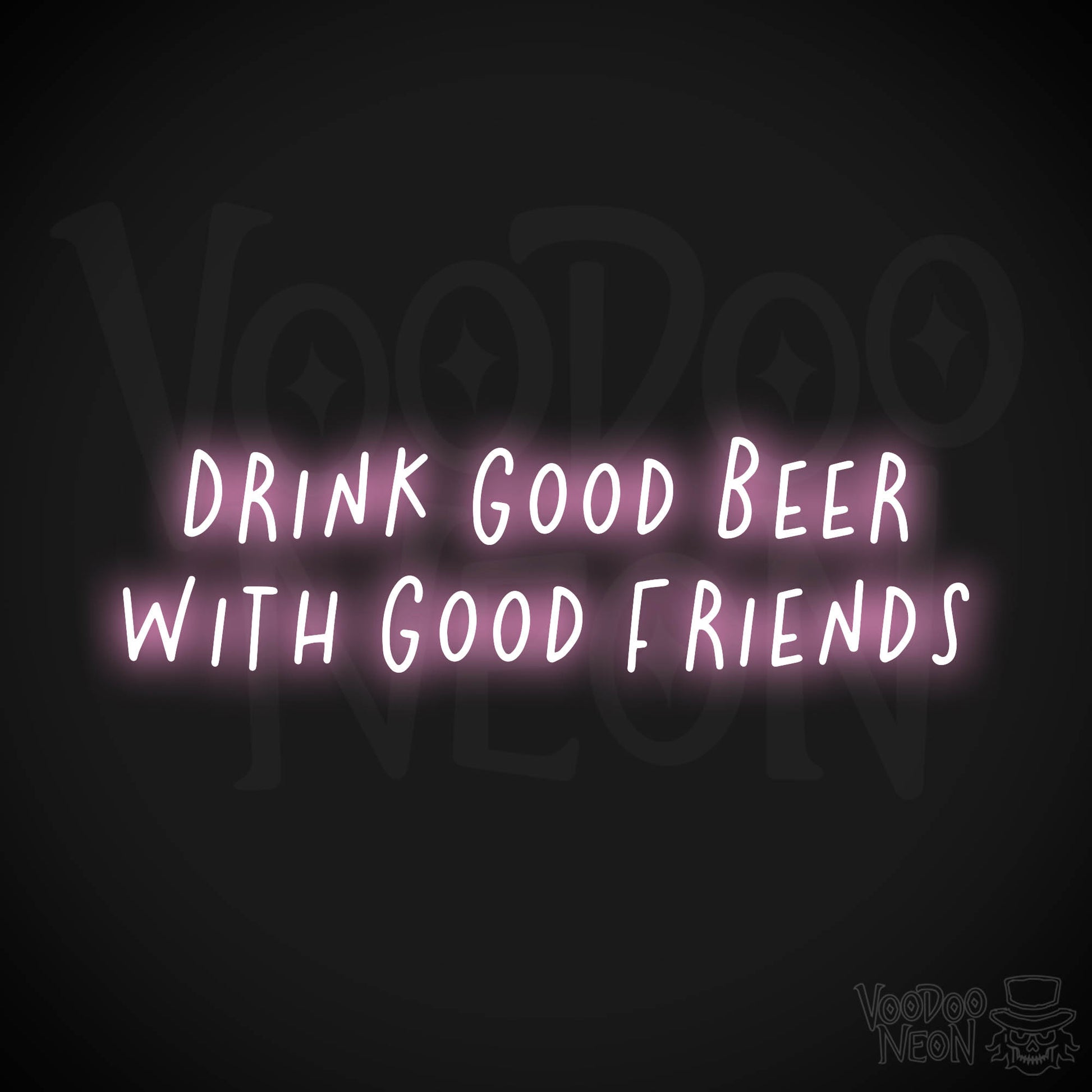 Drink Good Beer With Good Friends Neon Sign - Light Pink