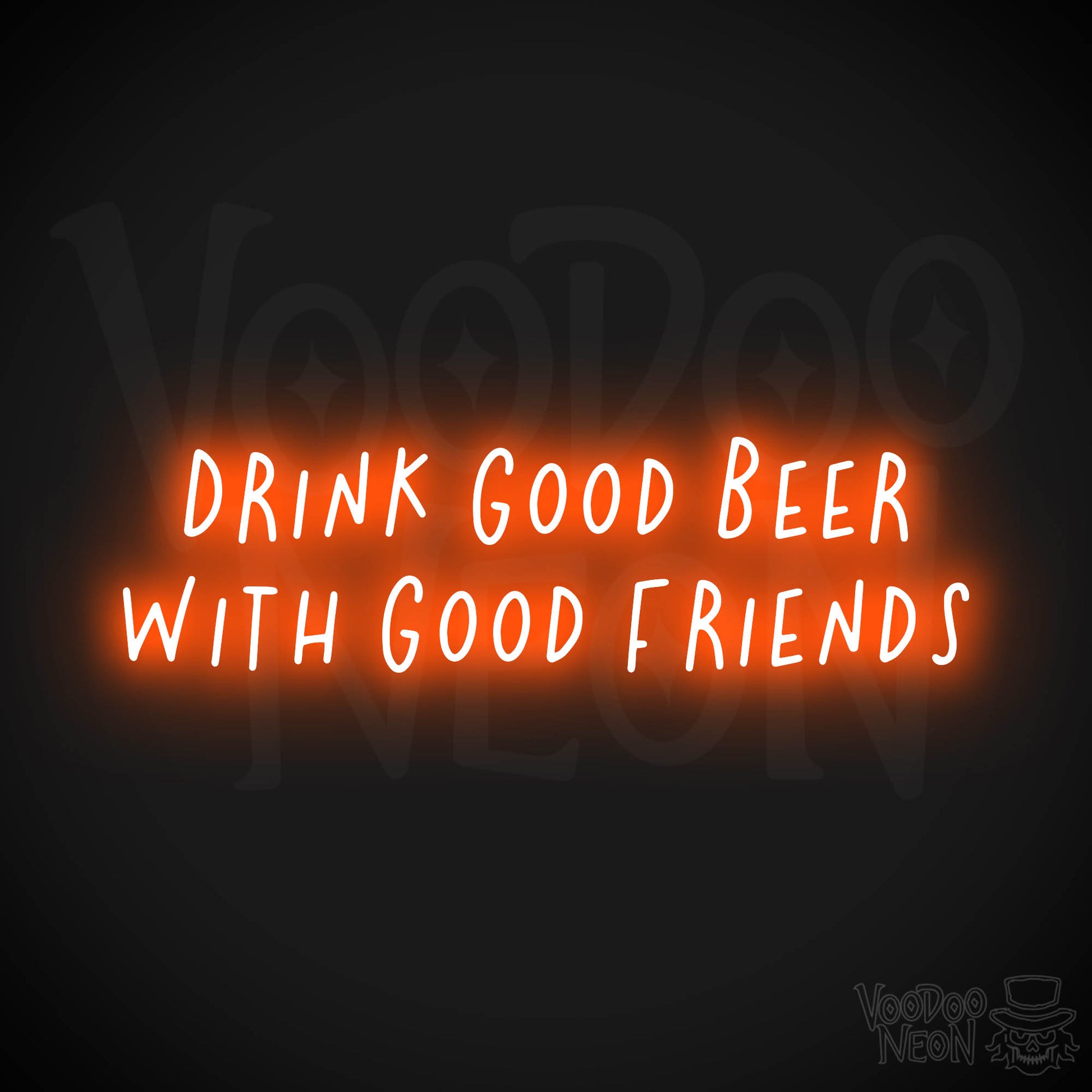 Drink Good Beer With Good Friends Neon Sign - Orange