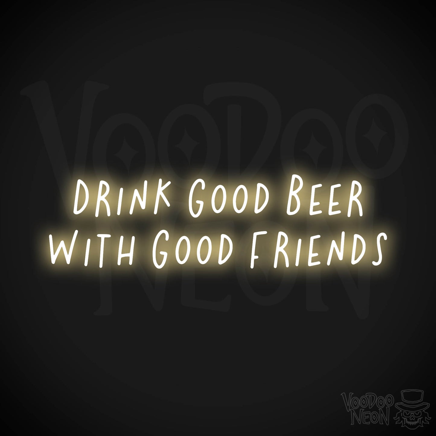 Drink Good Beer With Good Friends Neon Sign - Warm White