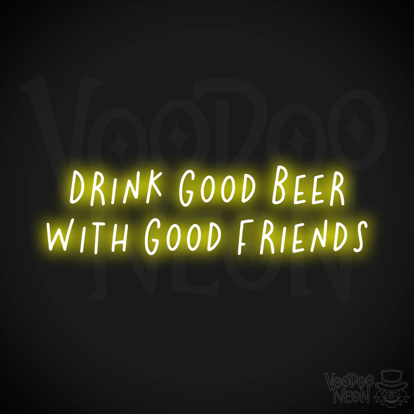 Drink Good Beer With Good Friends Neon Sign - Yellow