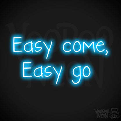 Easy Come, Easy Go LED Neon - Dark Blue