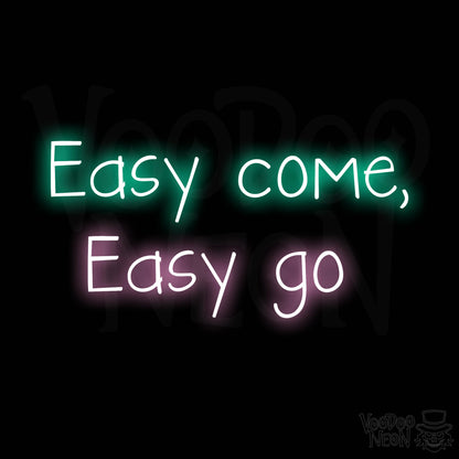 Easy Come, Easy Go LED Neon - Multi-Color