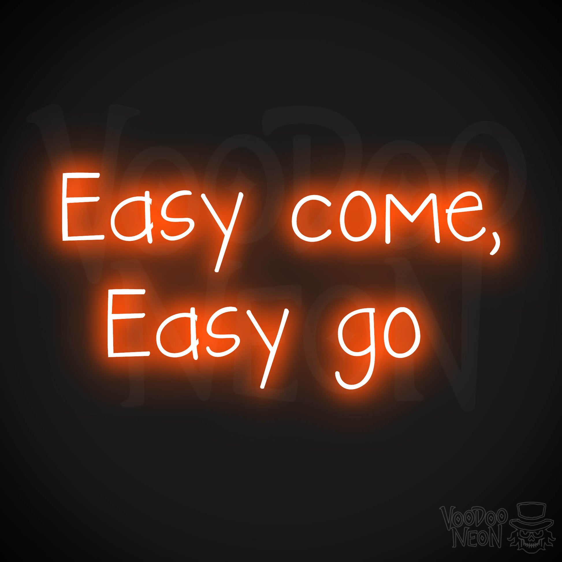 Easy Come, Easy Go LED Neon - Orange
