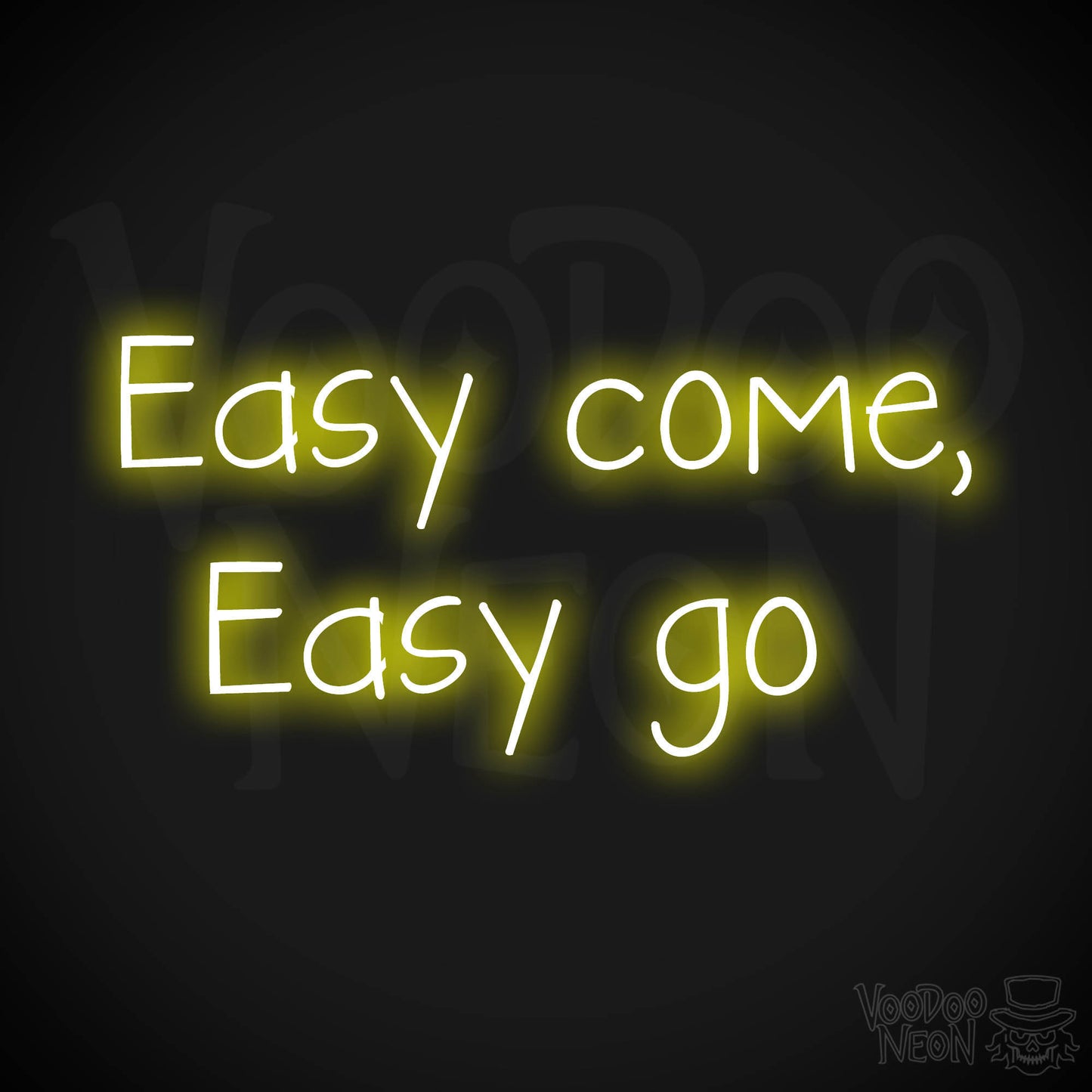 Easy Come, Easy Go LED Neon - Yellow