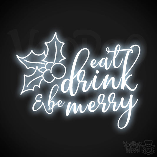 Eat Drink & Be Merry Neon Sign - Neon Eat Drink & Be Merry Sign - Color Cool White