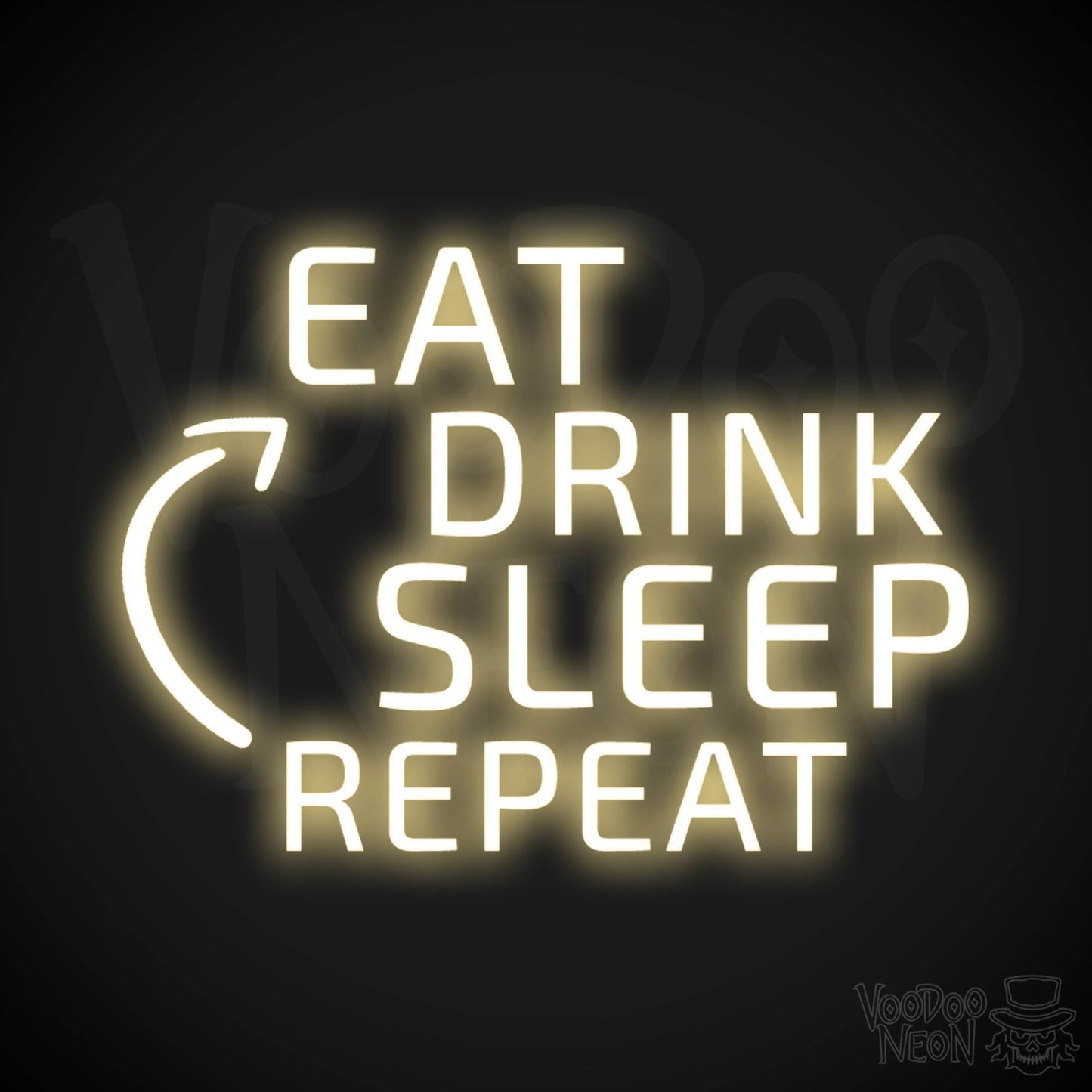 Eat Drink Sleep Repeat Neon Sign - Eat Drink Sleep Repeat Sign - Color Warm White
