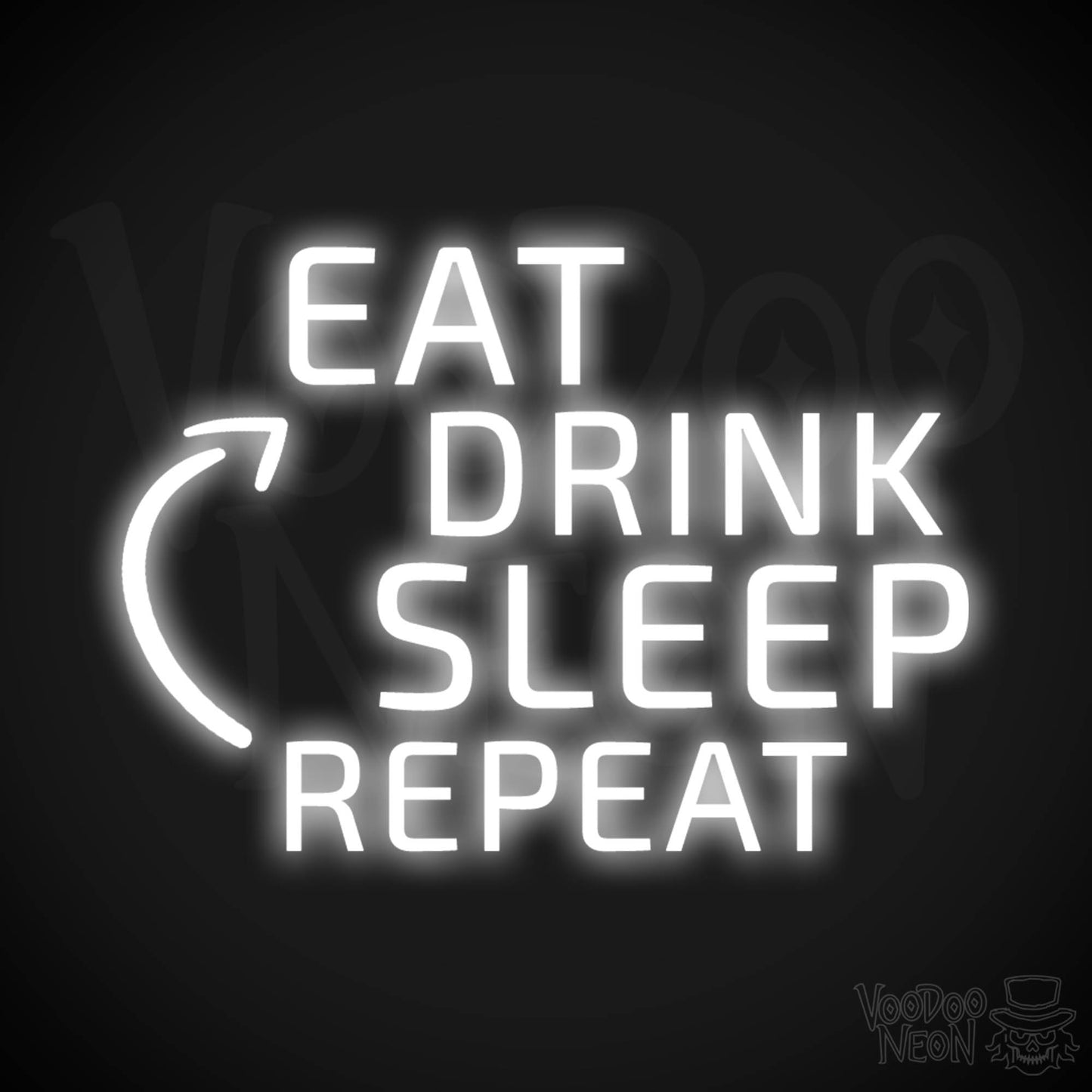 Eat Drink Sleep Repeat Neon Sign - Eat Drink Sleep Repeat Sign - Color White