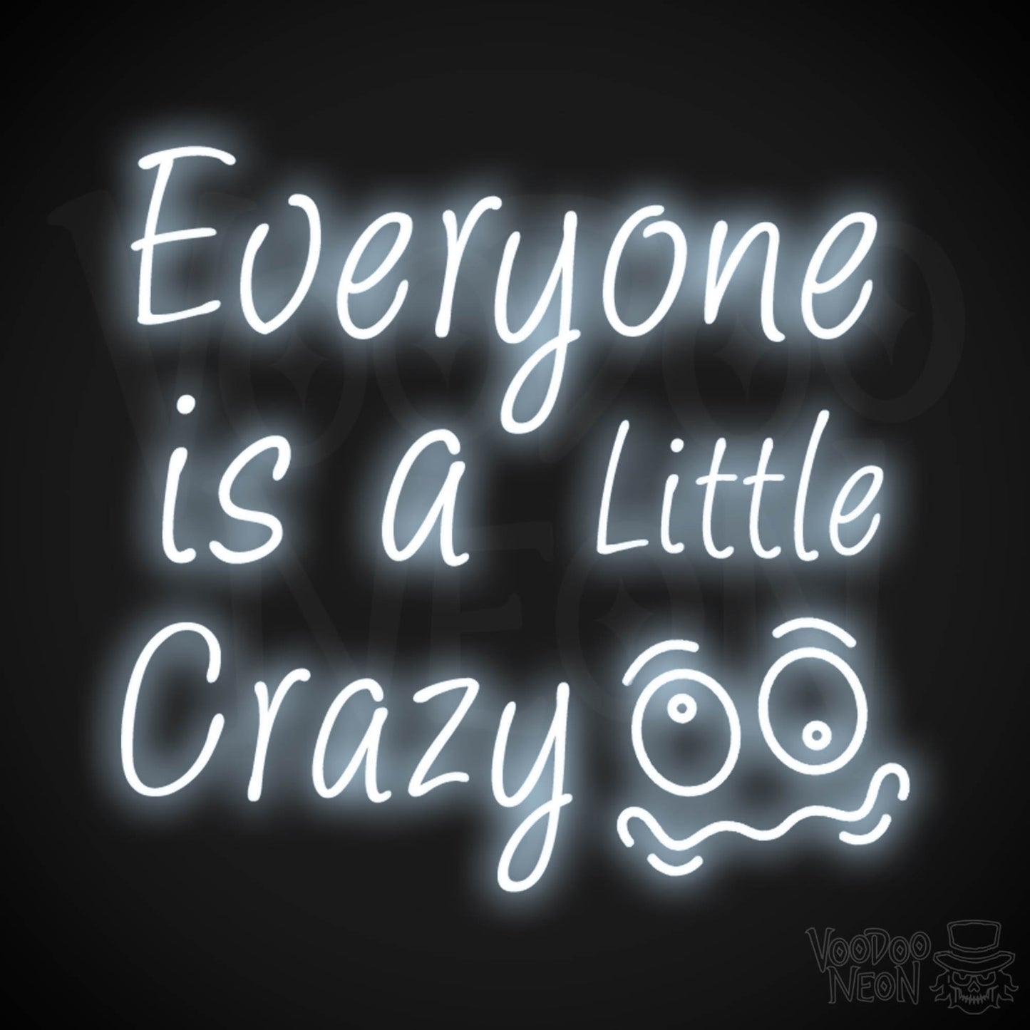 Everyone Is A Little Crazy Neon Sign - Neon Everyone Is A Little Crazy Sign - Color Cool White