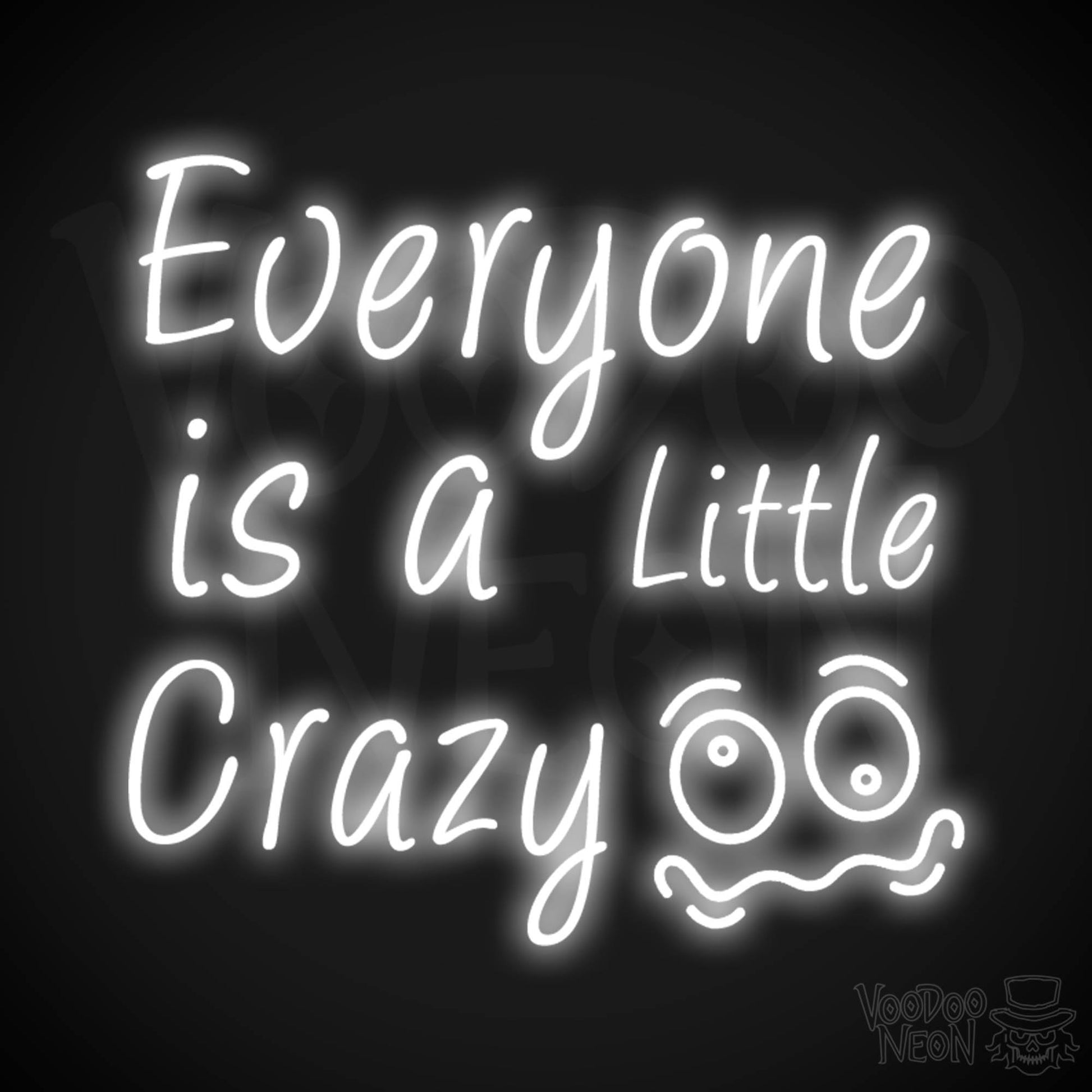 Everyone Is A Little Crazy Neon Sign - Neon Everyone Is A Little Crazy Sign - Color White
