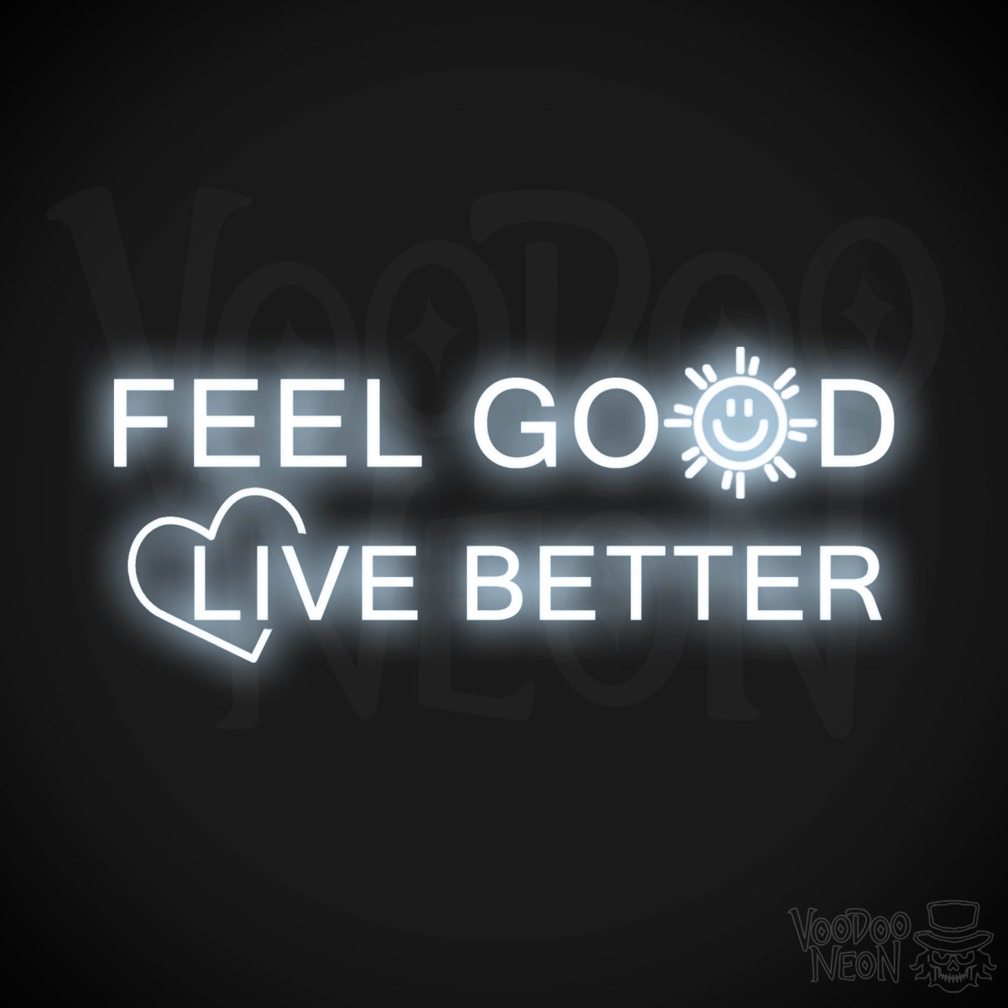 Feel Good Live Better Neon Sign - Feel Good Live Better Sign - Color Cool White