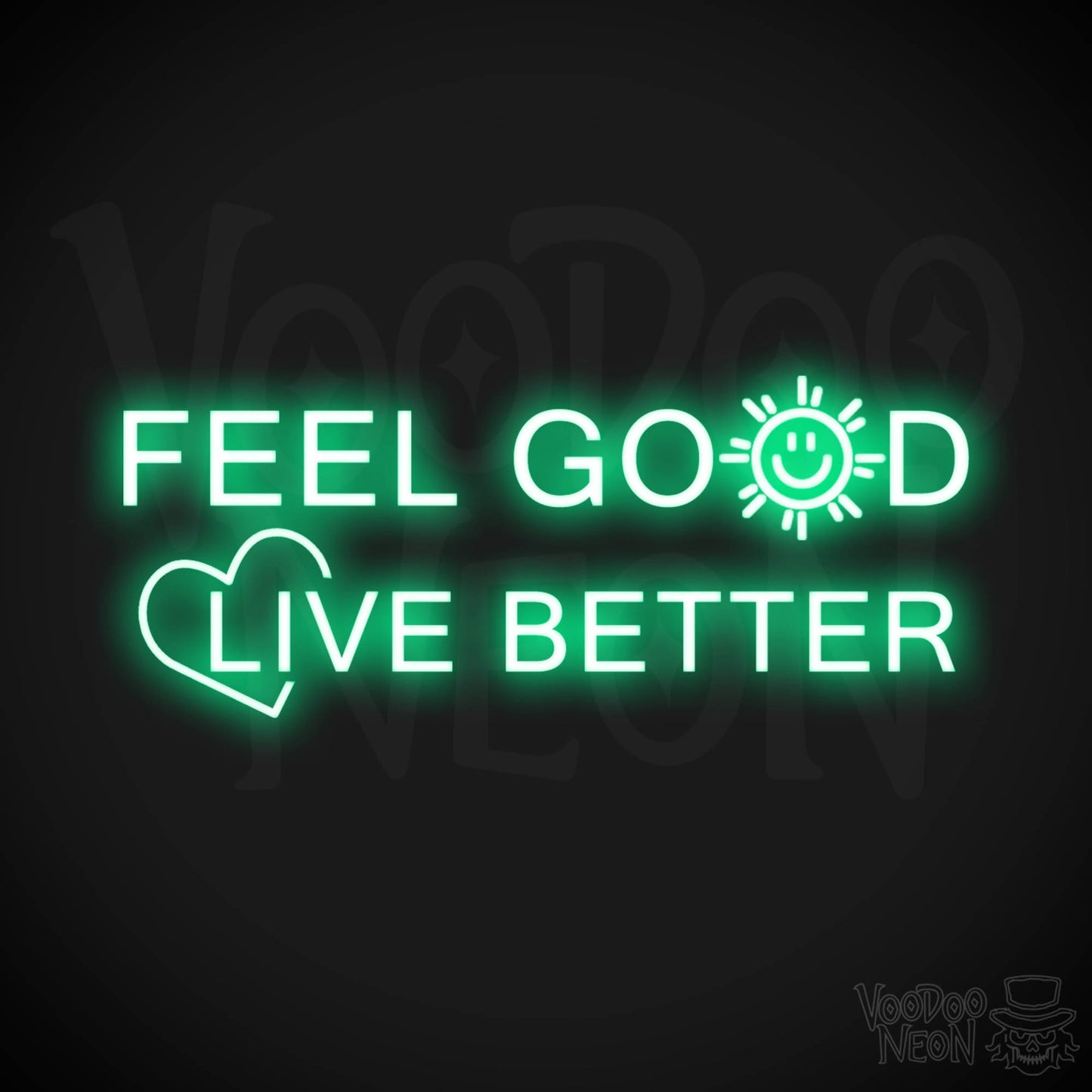 Feel Good Live Better Neon Sign - Feel Good Live Better Sign - Color Green