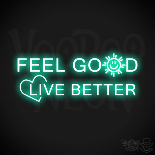 Feel Good Live Better Neon Sign - Feel Good Live Better Sign - Color Light Green