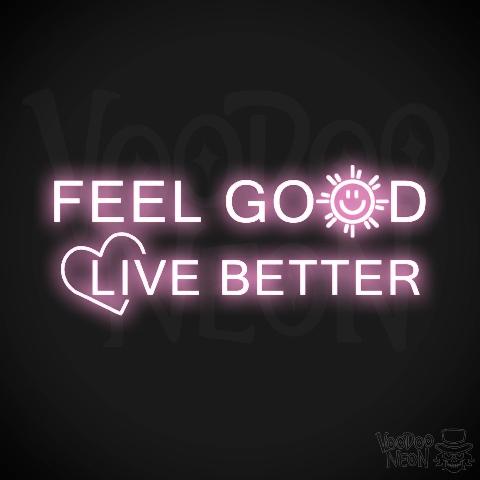 Feel Good Live Better Neon Sign - Feel Good Live Better Sign - Color Light Pink