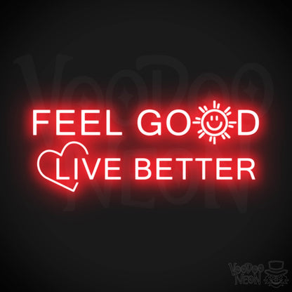 Feel Good Live Better Neon Sign - Feel Good Live Better Sign - Color Red