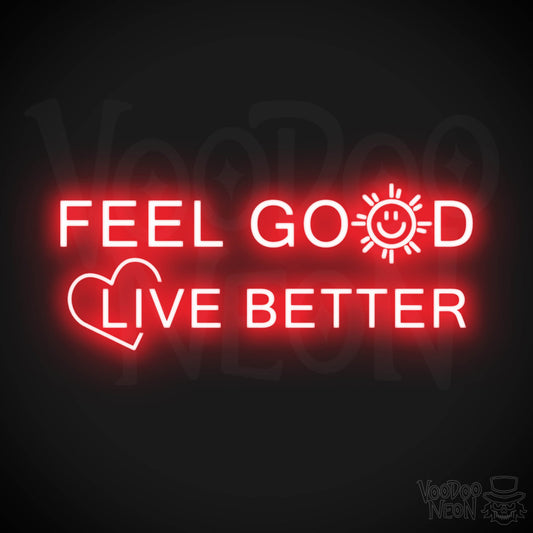 Feel Good Live Better Neon Sign - Feel Good Live Better Sign - Color Red