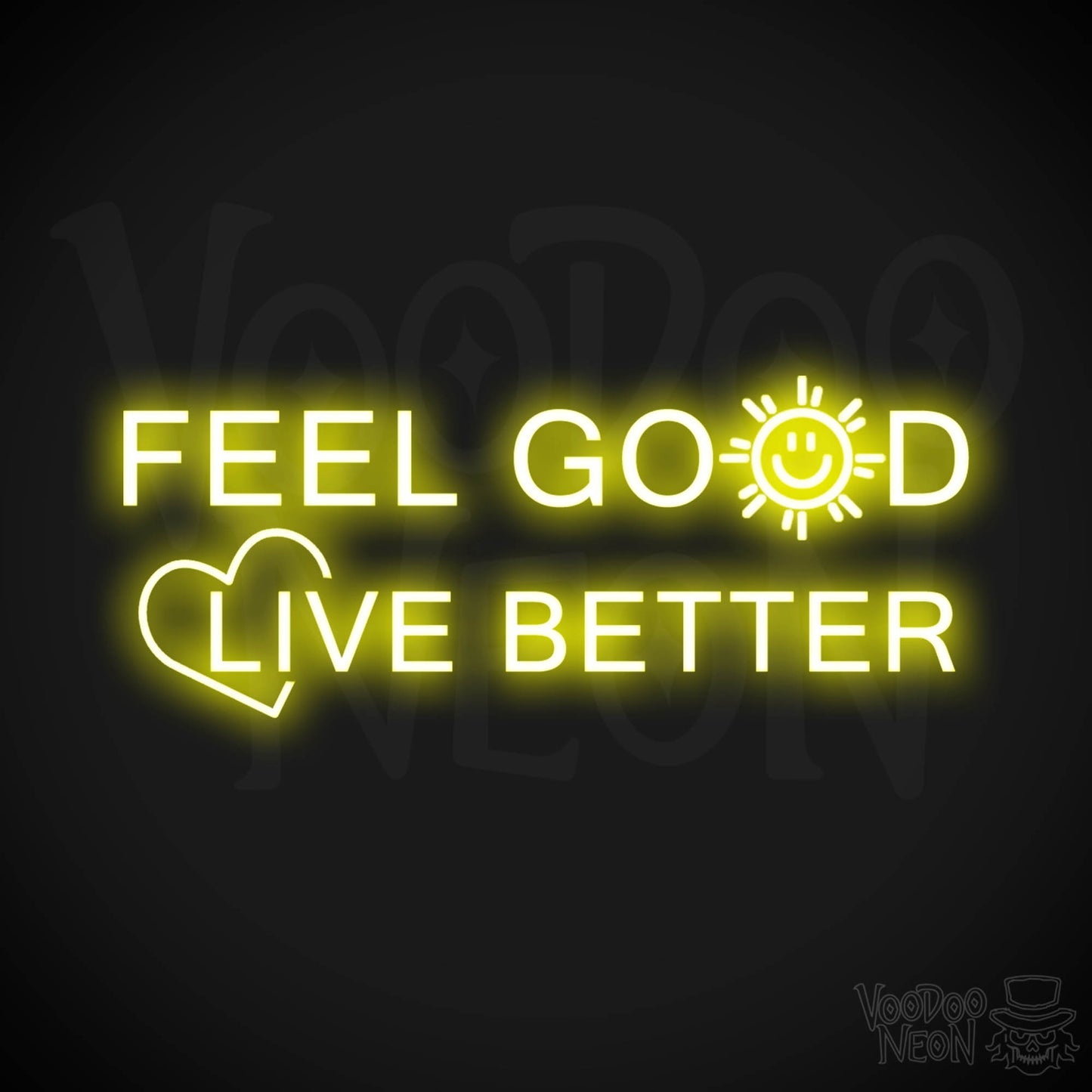 Feel Good Live Better Neon Sign - Feel Good Live Better Sign - Color Yellow