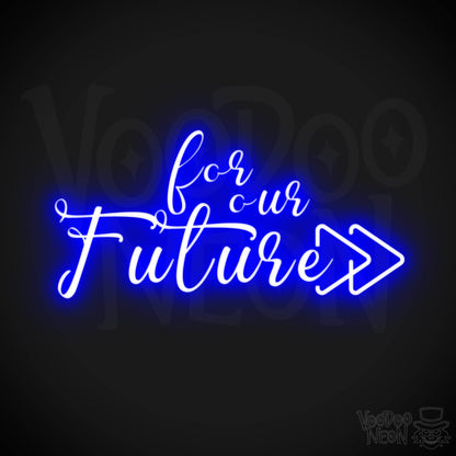For Our Future Neon Sign - For Our Future Sign - Color Dark Blue