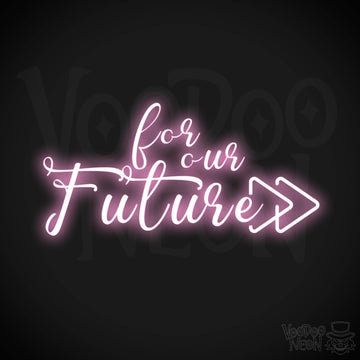 For Our Future Neon Sign - For Our Future Sign - Color Light Pink