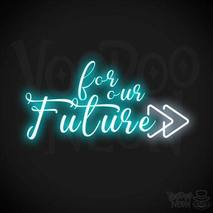 For Our Future Neon Sign - For Our Future Sign - Color Multi-Color