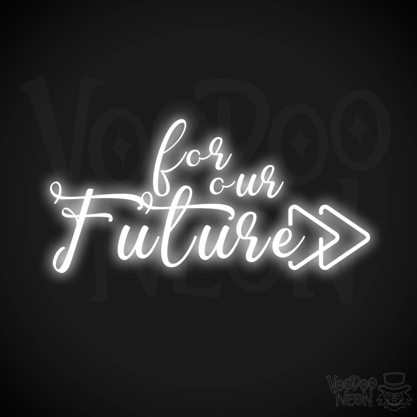 For Our Future Neon Sign - For Our Future Sign - Color White