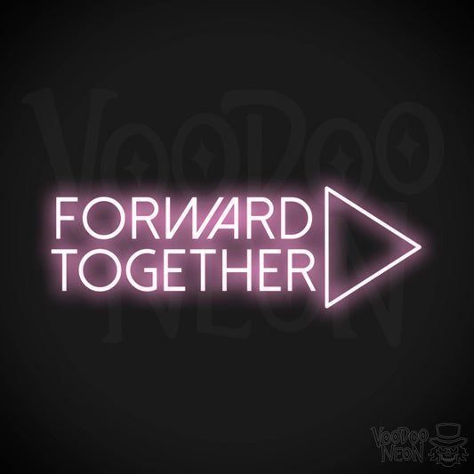 Forward Together Neon Sign - Forward Together Sign - Color Light Pink