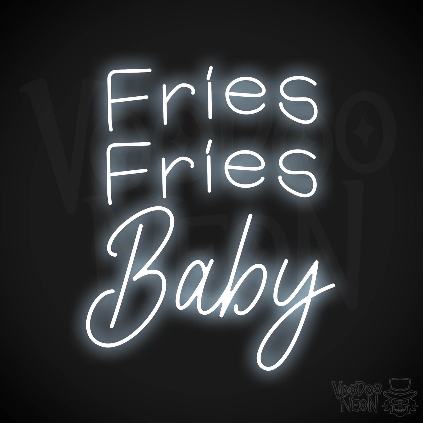 Fries Fries Baby Neon Sign - Cool White