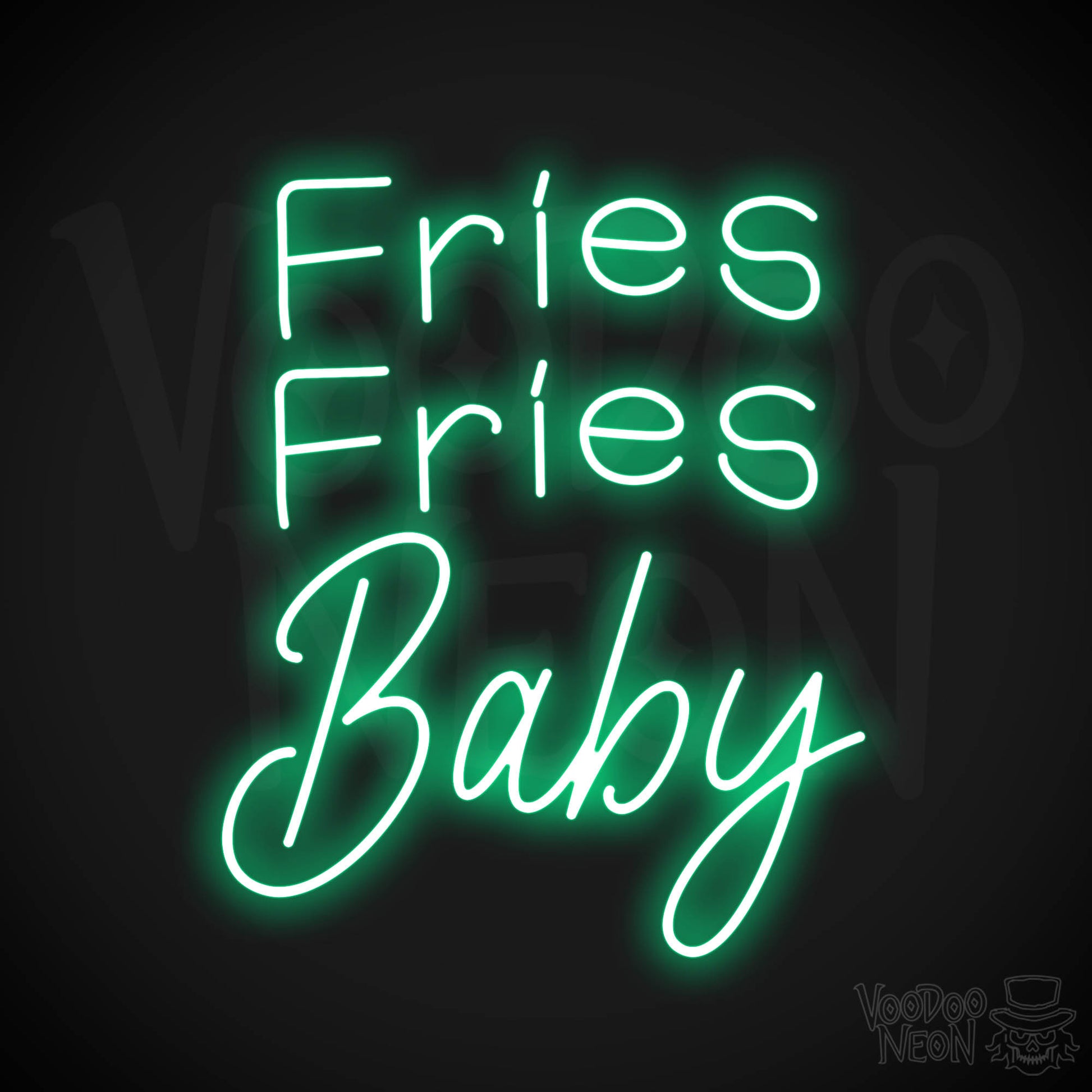 Fries Fries Baby Neon Sign - Green