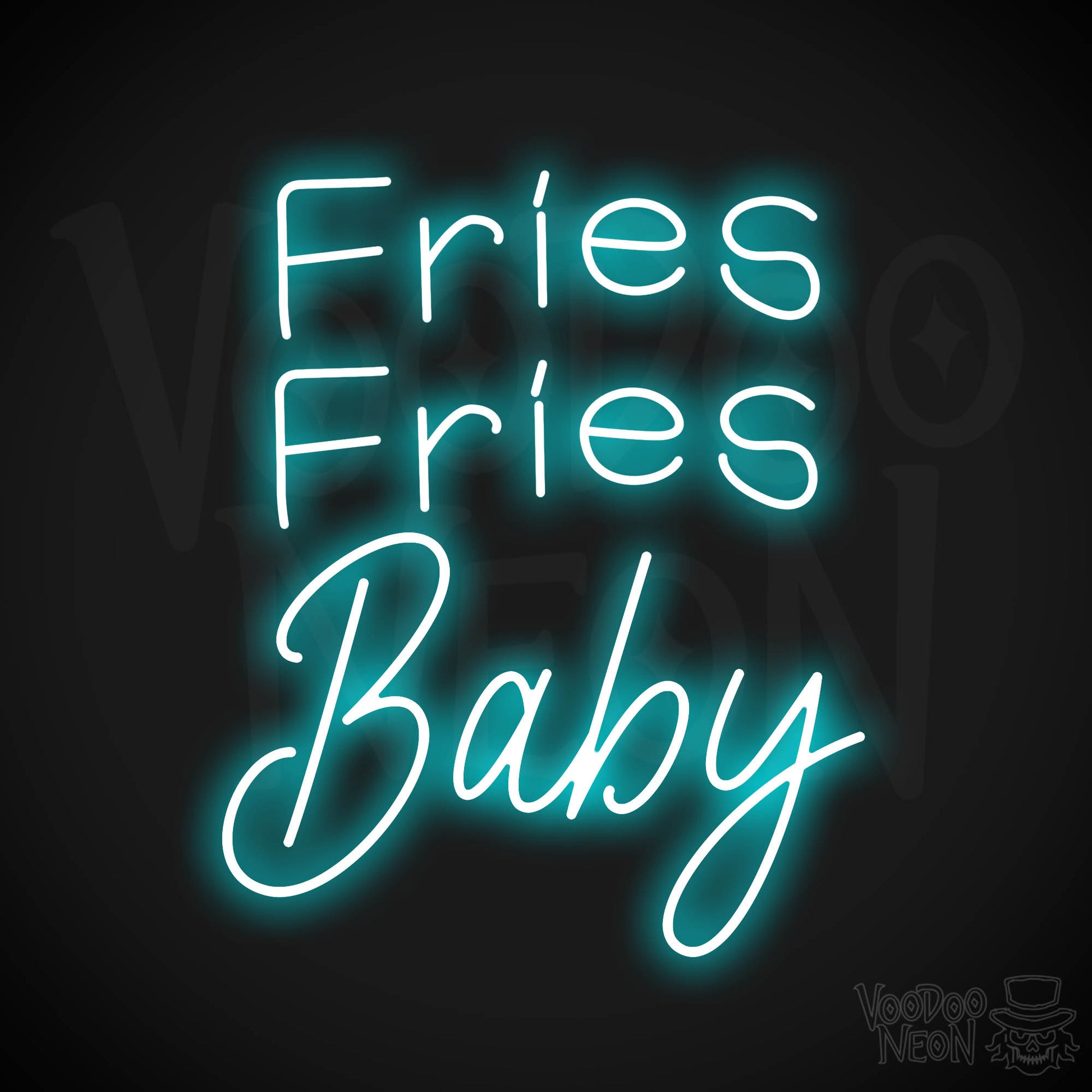 Fries Fries Baby Neon Sign - Ice Blue