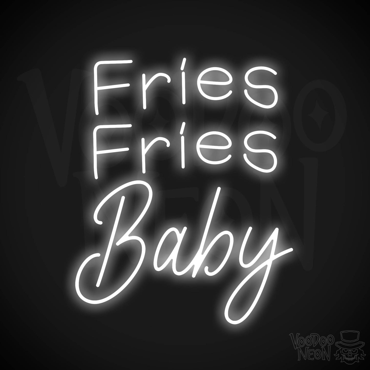 Fries Fries Baby Neon Sign - White