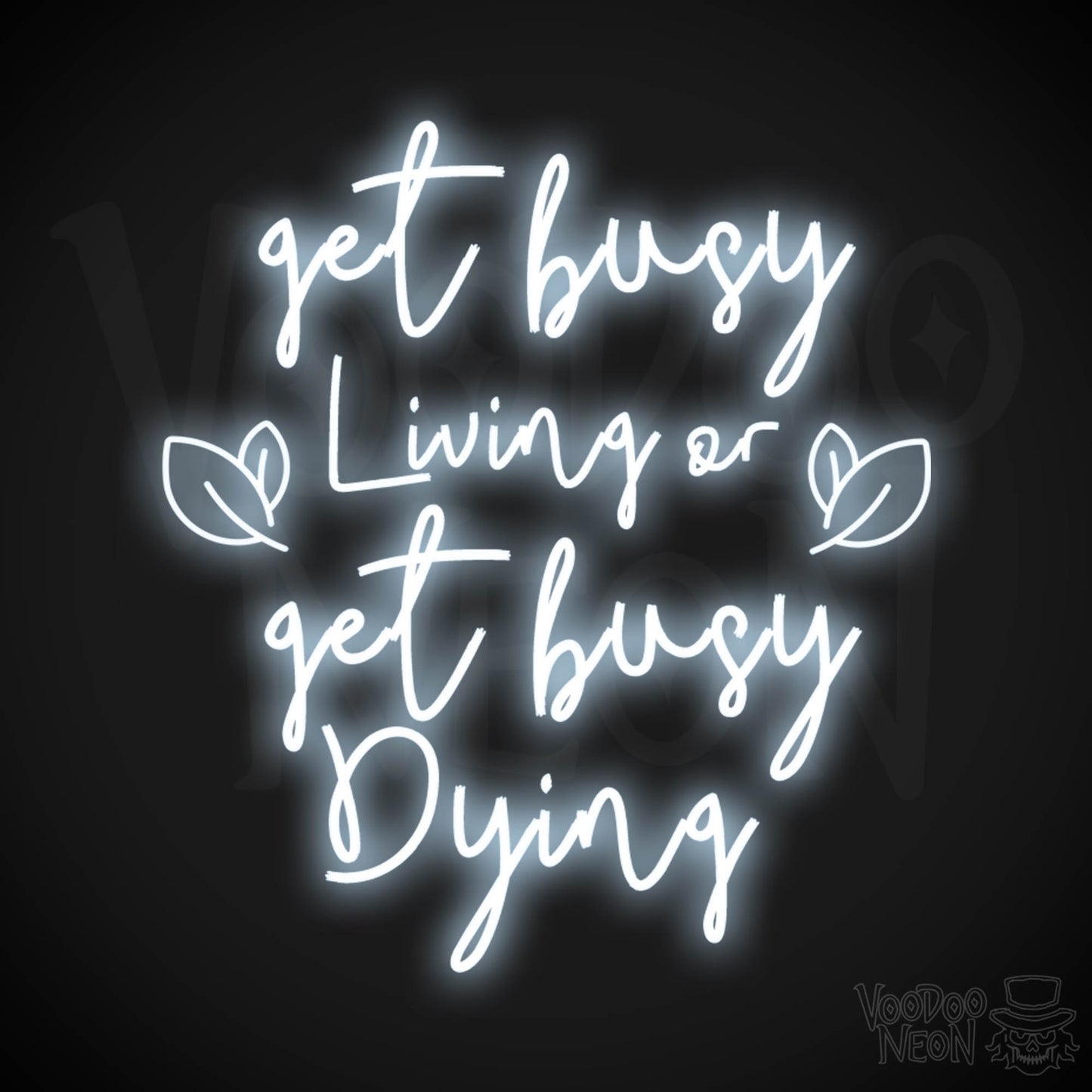 Get Busy Living Or Get Busy Dying Neon Sign - Neon Get Busy Living Or Get Busy Dying Sign - Wall Art - Color Cool White
